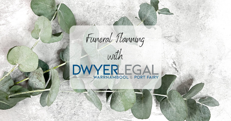 Navigating Funeral Planning, Wills, and Deceased Estates with Dwyer Legal
